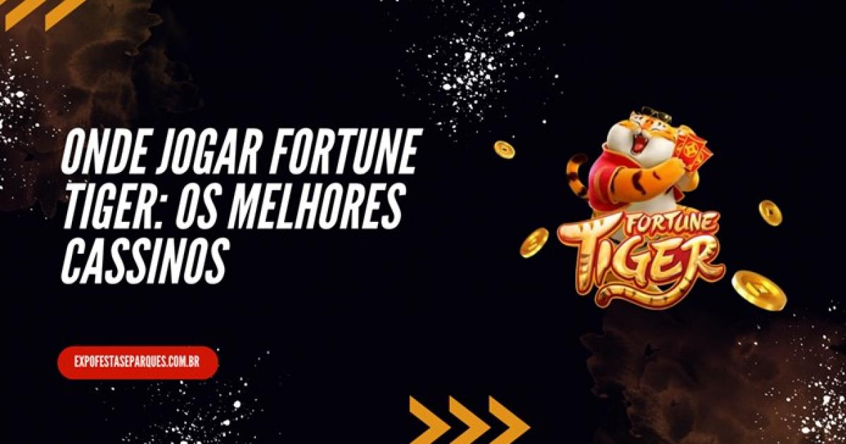 Onde jogar Fortune Tiger: os melhores cassinos - Tribo Gamer